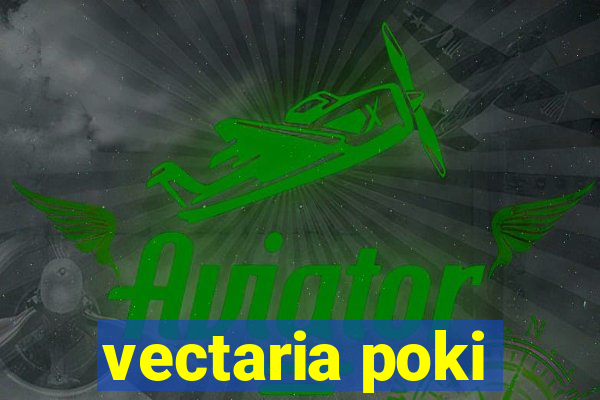 vectaria poki